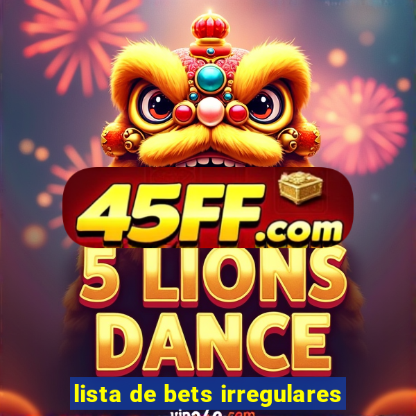 lista de bets irregulares